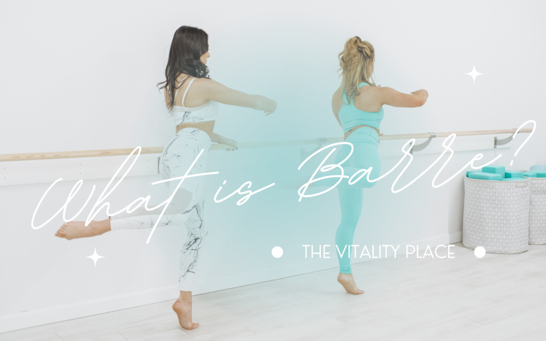 What is Barre? - The Vitality Place